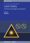 Laser Safety: Practical knowledge and solutions By Ken Barat Clso (Editor), Patrick Bong (Contribution by), Tom Macmullin (Contribution by) Cover Image