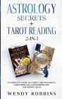 Astrology Secrets + Tarot Reading 2-in-1: A Complete Guide to Tarot Card Meanings, Tarot Spreads, Your Horoscope and Zodiac Signs Cover Image