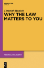 Why the Law Matters to You (Practical Philosophy #16) By Christoph Hanisch Cover Image