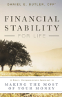 Financial Stability for Life: A Smart, Compassionate Approach to Making the Most of Your Money By Daniel E. Butler Cover Image