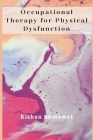 Occupational Therapy for Physical Dysfunction By Kishan Kumawat Cover Image