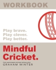 Mindful Cricket: Workbook By Graham Winter Cover Image