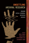 Unsettling Archival Research: Engaging Critical, Communal, and Digital Archives By Gesa E. Kirsch (Editor), Romeo García (Editor), Caitlin Burns Allen (Editor), Walker P. Smith (Editor), Jean Bessette (Contributions by), Wendy Hayden (Contributions by), Jacqueline Michele James (Contributions by), Kalyn Prince (Contributions by), Kathryn Manis (Contributions by), Patricia Anne Wilde (Contributions by), Lynée Lewis Gaillet (Contributions by), Jessica Alcorn Rose (Contributions by), María P. Carvajal Regidor (Contributions by), Sally Fisher Benson (Contributions by), Pamela Takayoshi (Contributions by), Liz Rohan (Contributions by), Tarez Samra Graban (Contributions by), Jennifer Marie Almjeld (Contributions by), Rebecca Schneider (Contributions by), Deborah R. Hollis (Contributions by), Amy J. Lueck (Contributions by), Nadia-Katherine Ghazi Nasr (Contributions by) Cover Image
