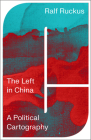 The Left in China: A Political Cartography By Ralf Ruckus Cover Image