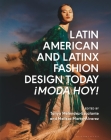 Latin American and Latinx Fashion Design Today - ¡Moda Hoy! Cover Image