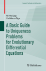 A Basic Guide to Uniqueness Problems for Evolutionary Differential Equations (Compact Textbooks in Mathematics) Cover Image
