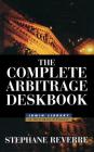 The Complete Arbitrage Deskbook (McGraw-Hill Library of Investment and Finance) By Stephane Reverre Cover Image