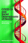 Covid-19 and Social Determinants of Health: Wicked Issues and Relationalism By Adrian Bonner (Editor) Cover Image