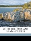 With the Russians in Manchuria By Maurice Baring Cover Image