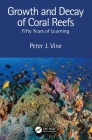 Growth and Decay of Coral Reefs: Fifty Years of Learning By Peter J. Vine Cover Image