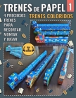Trenes de Papel 1 - Trenes Coloridos: 4 Preciosos Trenes Para Recortar, Montar y Jugar Muchas Veces By Mike Junior Cover Image