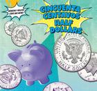Cincuenta Centavos / Half-Dollars (Monedas y Billetes / Coins and Money) Cover Image
