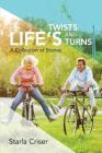 Life's Twists and Turns: A Collection of Stories By Starla K. Criser Cover Image
