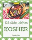 Kosher Side Dishes 123: Enjoy 123 Days with Amazing Kosher Side Dish Recipes in Your Own Kosher Side Dish Cookbook! [book 1] By Amelia Vega Cover Image