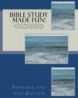Bible Study Made Fun!: A Workbook By Van Ballew, Barbara Ballew Cover Image