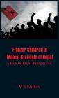 Fighter Children in Maoist Struggle of Nepal: A Human Right Perspective Cover Image