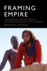 Framing Empire: Postcolonial Adaptations of Victorian Literature in Hollywood By Hollyfield Cover Image