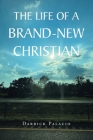 The Life of a Brand-New Christian Cover Image