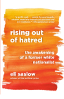 Rising Out of Hatred: The Awakening of a Former White Nationalist Cover Image