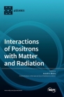 Interactions of Positrons with Matter and Radiation By Anand K. Bhatia (Guest Editor) Cover Image