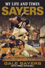 Sayers: My Life and Times By Gale Sayers, Fred Mitchell, Dick Butkus (Foreword by) Cover Image