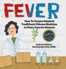 Fever: How Tu Youyou Adapted Traditional Chinese Medicine to Find a Cure for Malaria By Darcy Pattison, Peter Willis (Illustrator) Cover Image