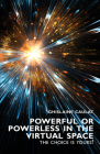 Powerful or Powerless in the Virtual Space – the Choice Is Yours! By Ghislaine Caulat, PhD Cover Image