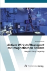 Aktiver Wirkstofftransport mit magnetischen Feldern By Bernhard Gleich Cover Image