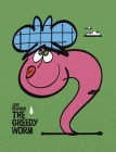 The Greedy Worm By Jeff Newman, Jeff Newman (Illustrator) Cover Image