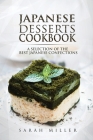 Japanese Desserts Cookbook: A Selection of the Best Japanese Confections Cover Image