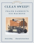 Clean Sweep! Frank Zamboni's Ice Machine: Great Idea Series By Monica Kulling, Renné Benoit (Illustrator) Cover Image