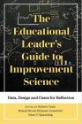 The Educational Leader's Guide to Improvement Science: Data, Design and Cases for Reflection By Robert Crow (Editor), Brandi Nicole Hinnant-Crawford (Editor), Dean T. Spaulding (Editor) Cover Image