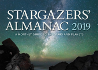 Stargazers' Almanac: A Monthly Guide to the Stars and Planets: 2019 Cover Image