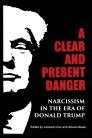 A Clear and Present Danger: Narcissism in the Era of Donald Trump By Steven Buser (Editor), Leonard Cruz (Editor), Jean Shinoda Bolen (Contribution by) Cover Image
