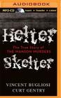 Helter Skelter: The True Story of the Manson Murders By Vincent Bugliosi, Curt Gentry, Scott Brick (Read by) Cover Image