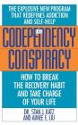 Codependency Conspiracy: How to Break the Recovery Habit and Take Charge of Your Life By Stan J. Katz, Aimee Liu Cover Image