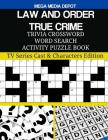 LAW AND ORDER TRUE CRIME Trivia Crossword Word Search Activity Puzzle Book: TV Series Cast & Characters Edition By Mega Media Depot Cover Image
