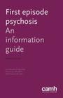 First Episode Psychosis: An Information Guide By Sarah Bromley, Monica Choi, Sabiha Faruqui Cover Image