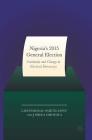 Nigeria's 2015 General Elections: Continuity and Change in Electoral Democracy By Ladi Hamalai, Samuel Egwu, J. Shola Omotola Cover Image