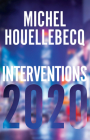 Interventions 2020 By Michel Houellebecq Cover Image