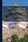 The Capital of the Tycoon: A Narrative of a Three Years' Residence in Japan; Volume 1 Cover Image