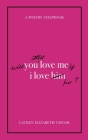 Will You Still Love Me if I Love Her? (A Poetry Chapbook) By Lauren Elizabeth Taylor Cover Image