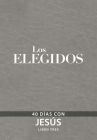 Los Elegidos - Libro Tres: 40 Días Con Jesús By Amanda Jenkins, Kristen Hendricks, Dallas Jenkins Cover Image