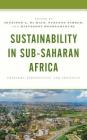 Sustainability in Sub-Saharan Africa: Problems, Perspectives, and Prospects By Jennifer L. de Maio (Editor), Suzanne Scheld (Editor), Mintesnot Woldeamanuel (Editor) Cover Image