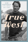 True West: Sam Shepard's Life, Work, and Times Cover Image