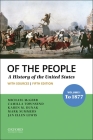 Of the People: Volume I: To 1877 with Sources By Michael McGerr, Camilla Townsend, Karen M. Dunak Cover Image