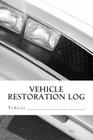 Vehicle Restoration Log: Vehicle Cover 2 By S. M Cover Image