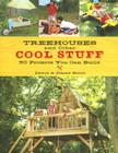 Treehouses and Other Cool Stuff: 50 Projects You Can Build By Jeanie Stiles, David Stiles Cover Image