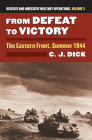 From Defeat to Victory: The Eastern Front, Summer 1944?decisive and Indecisive Military Operations, Volume 2 (Modern War Studies) By Charles J. Dick Cover Image