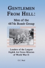 Gentlemen from Hell: Men of the 487th Bomb Group: Leaders of the Largest Eighth Air Force Mission of World War II By C. C. Neal Cover Image